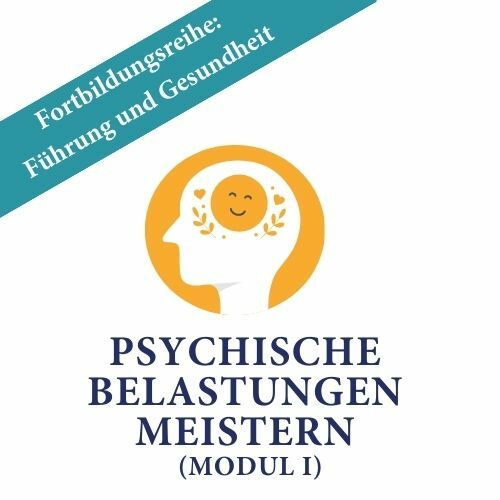 Öffnen [PRÄSENZ] Psychische Belastungen meistern ("Führung und Gesundheit": Modul I)